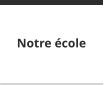 Notre école